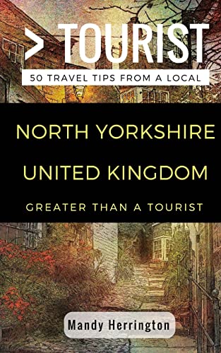 Stock image for Greater Than a Tourist- North Yorkshire United Kingdom: 50 Travel Tips from a Local for sale by Ria Christie Collections