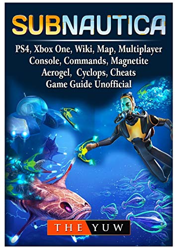 9781717212115: Subnautica, PS4, Xbox One, Wiki, Map, Multiplayer, Console, Commands, Magnetite, Aerogel, Cyclops, Cheats, Game Guide Unofficial