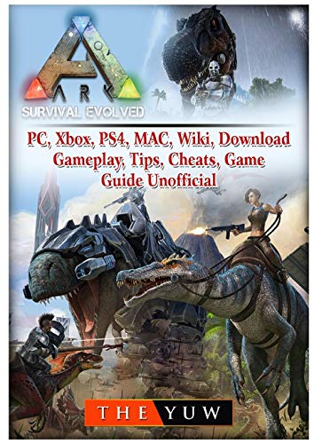 Stock image for Ark Survival Evolved, PC, Xbox, PS4, MAC, Wiki, Download, Gameplay, Tips, Cheats, Game Guide Unofficial for sale by Mispah books