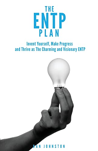 9781717218568: The ENTP Plan: Invent yourself, Make Progress and Thrive as the Charming and visionary ENTP