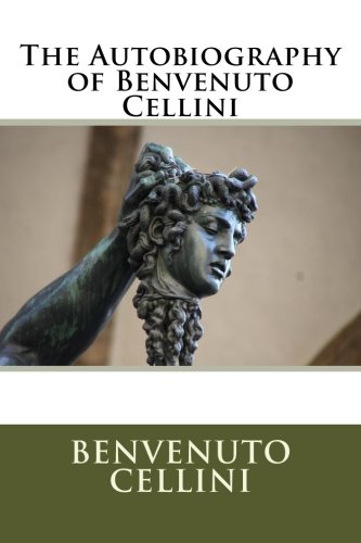9781717224750: The Autobiography of Benvenuto Cellini