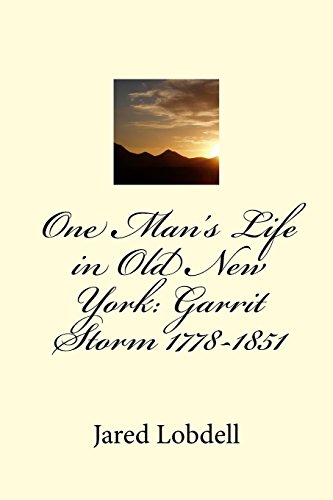 9781717230119: One Man's Life in Old New York: Garrit Storm 1778-1851: Volume I: Prolegomena and Materials