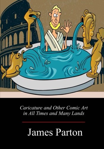 9781717271402: Caricature and Other Comic Art in All Times and Many Lands