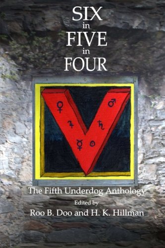 Stock image for Six in Five in Four: Underdog Anthology Five: Volume 5 (Underdog Anthologies) for sale by Revaluation Books