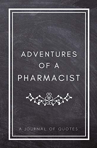 Stock image for Adventures of A Pharmacist: A Journal of Quotes: Prompted Quote Journal (5.25inx8in) Pharmacist Gift for sale by Save With Sam