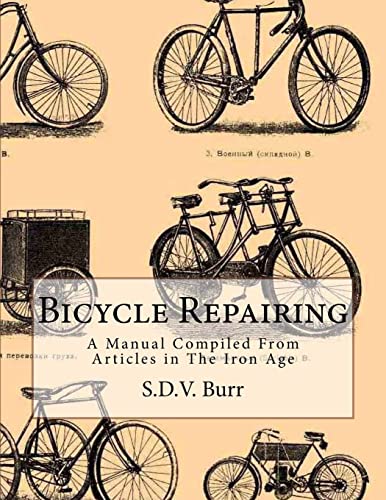 Stock image for Bicycle Repairing: A Manual Compiled From Articles in The Iron Age for sale by THE SAINT BOOKSTORE