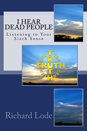 Stock image for I HEAR dead PEOPLE: Listening to Your Sixth Sense for sale by THE SAINT BOOKSTORE
