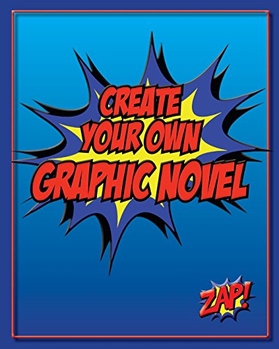 Create Your Own Graphic Novel: How to Write A Graphic Novel and Blank