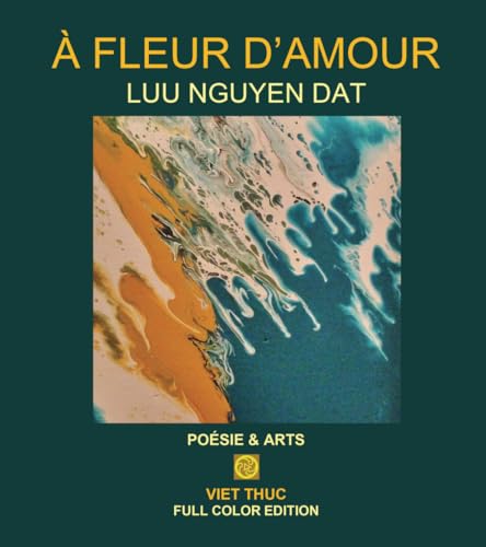 Stock image for A FLEUR D'AMOUR, Poesie & Arts: Full Color Special Edition for sale by Revaluation Books