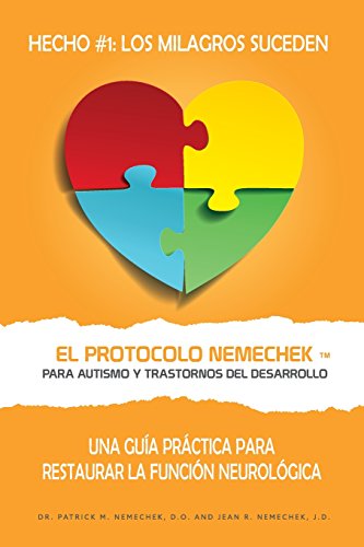 9781717308580: El Protocolo Nemechek ™ Para Autismo y Trastornos del Desarrollo: Una Gua Prctica Para Restaurar La Funcin Neurolgica (El Protocolo Nemechek Spanish) (Spanish Edition)