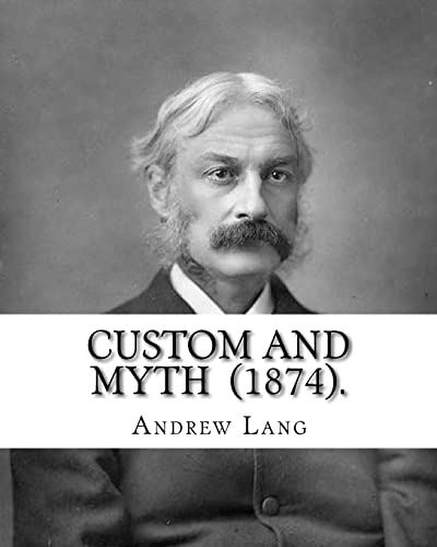 Imagen de archivo de Custom and Myth (1874). by: Andrew Lang: (World's Classic's) a la venta por THE SAINT BOOKSTORE