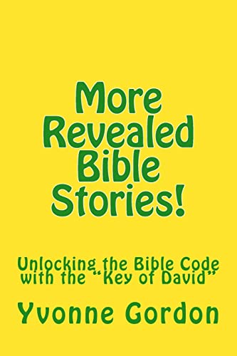 9781717315564: More Revealed Bible Stories!: Unlocking the Bible Code with the “Key of David”