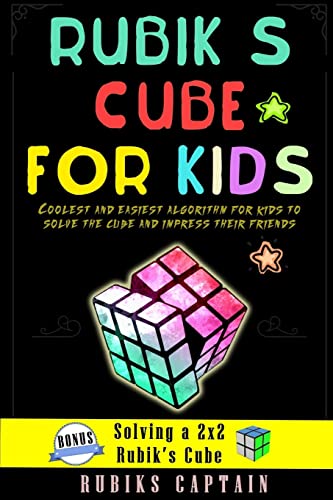 

Rubik's Cube for Kids: Coolest and Easiest Tricks for Kids to Solve the Cube and Impress Their Friends