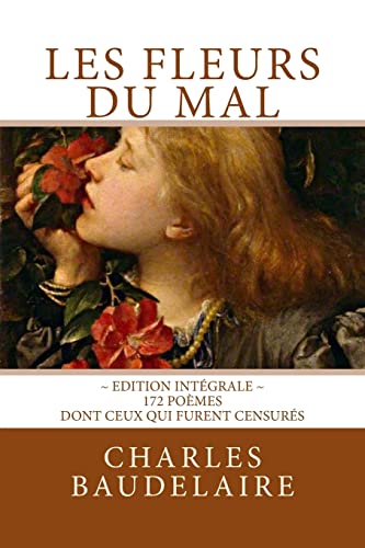 Imagen de archivo de Les Fleurs du Mal, en  dition int grale: 172 po mes, dont ceux qui furent censur s a la venta por ThriftBooks-Atlanta