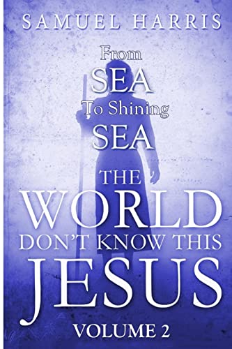 Stock image for The World Don't Know This Jesus Volume 2: From Sea to Shining Sea (The Amazing Life Story of Larry Goff) for sale by Once Upon A Time Books