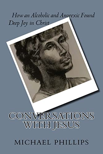 Imagen de archivo de Conversations with Jesus: How an Alcoholic and Anorexic Found Deep Joy in Christ a la venta por Orion Tech