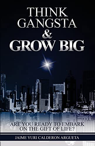 Stock image for Think Gangsta & Grow Big: Are you ready to embark on the gift of life? for sale by THE SAINT BOOKSTORE