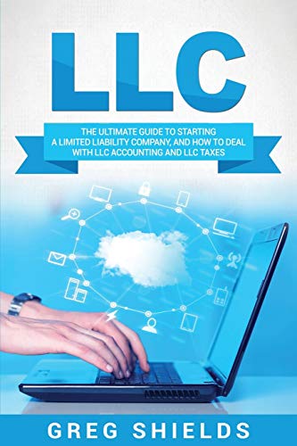 9781717367648: LLC: The Ultimate Guide to Starting a Limited Liability Company, and How to Deal with LLC Accounting and LLC Taxes