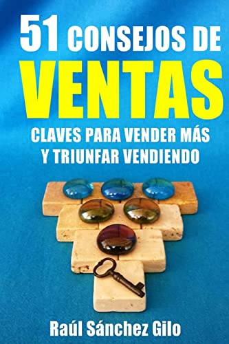 Beispielbild fr 51 Consejos de Ventas : Claves para Vender Ms y Triunfar Vendiendo -language: Spanish zum Verkauf von Hamelyn