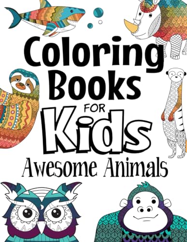 Stock image for Coloring Books For Kids Awesome Animals: For Kids Aged 7+ (The Future Teacher's Coloring Books For Kids Aged 6-12) for sale by Gulf Coast Books