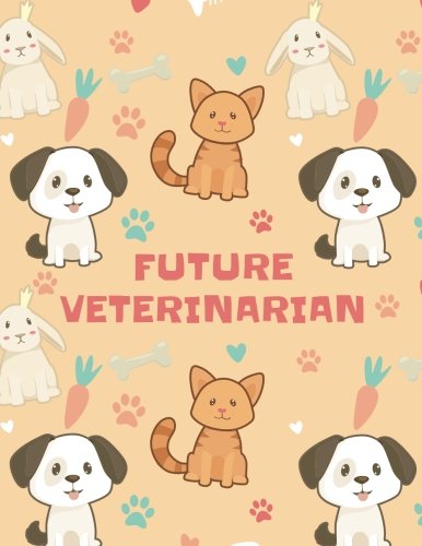 Imagen de archivo de Future Veterinarian: Blank Sketchbook For Kids Veterinarian Play Kit And Vet Sets - Cute Puppies Kittens & Bunnies - 120 Pages - Large (8.5 x 11 inches) a la venta por Revaluation Books