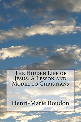 Beispielbild fr The Hidden Life of Jesus: A Lesson and Model to Christians zum Verkauf von THE SAINT BOOKSTORE