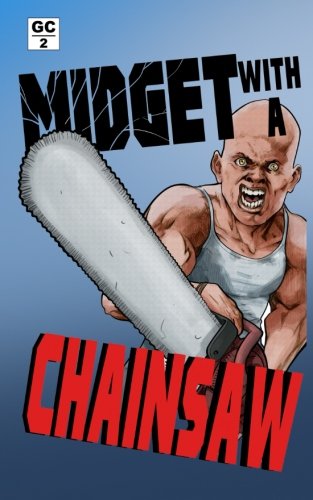 Stock image for Midget With a Chainsaw (Grindhouse Chronicles) for sale by ThriftBooks-Atlanta