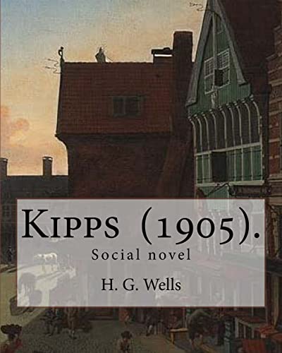 9781717388193: Kipps (1905). By: H. G. Wells: Social novel