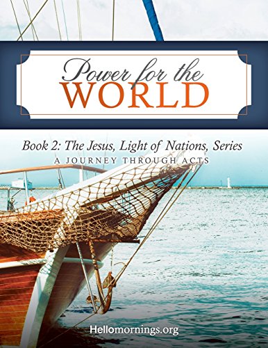 Beispielbild fr Power for the World: Book 2: The Jesus, Light of Nations, Series - A Journey Through Acts (Hello Mornings Bible Studies) zum Verkauf von ALLBOOKS1