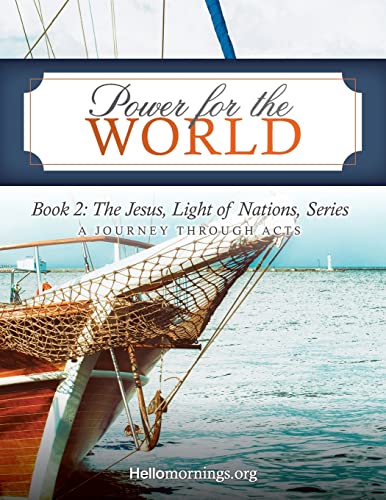 Stock image for Power for the World: Book 2: The Jesus, Light of Nations, Series - A Journey Through Acts (Hello Mornings Bible Studies) for sale by ALLBOOKS1