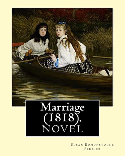 Stock image for Marriage (1818). By: Susan Edmonstoune Ferrier: Marriage (1818) is the shrewdly observant tale of a young woman's struggles with parental a for sale by ThriftBooks-Atlanta