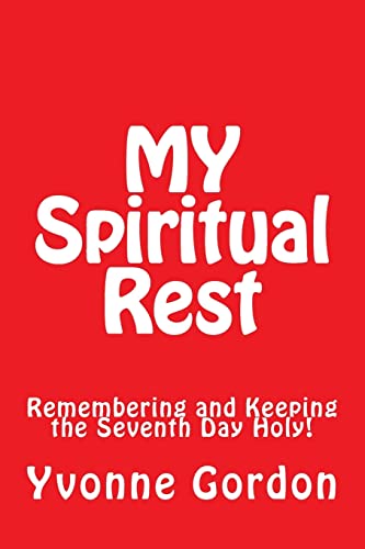 9781717397010: MY Spiritual Rest: Remembering and Keeping the Seventh Day Holy!