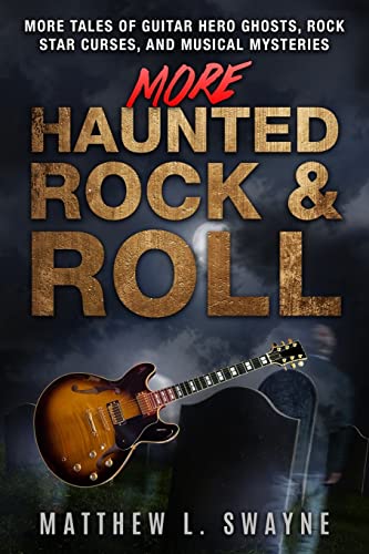 9781717412775: More Haunted Rock & Roll: More tales of guitar hero ghosts, rock star curses, and musical mysteries