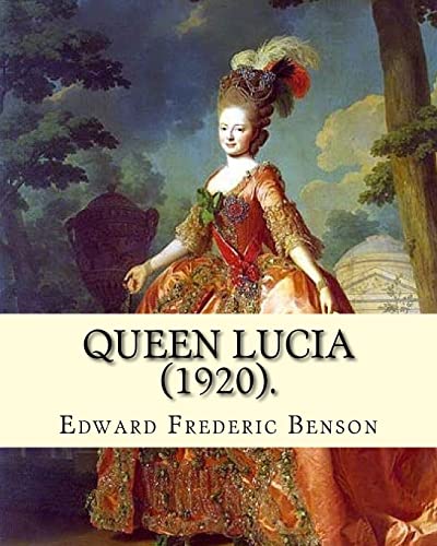 Stock image for Queen Lucia (1920). By: Edward Frederic Benson: Novel for sale by Lucky's Textbooks