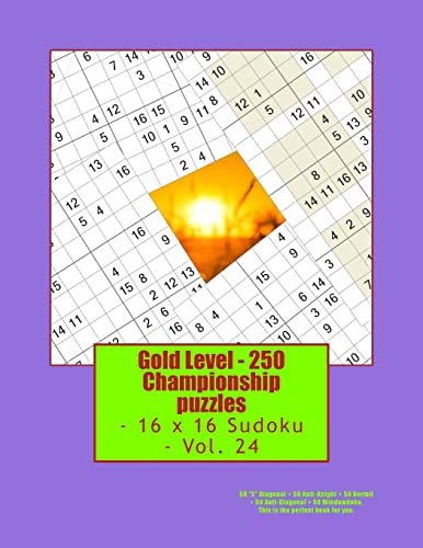 Stock image for Gold Level - 250 Championship puzzles - 16 x 16 Sudoku - Vol. 24: 50 "X" Diagonal + 50 Anti-Knight + 50 Hermit + 50 Anti-Diagonal + 50 Windowdoku. . perfect book for you. (PITSTOP GOLD SERIES) for sale by Lucky's Textbooks
