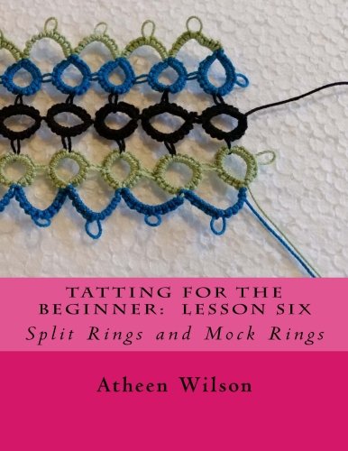 Beispielbild fr Tatting for the Beginner: Lesson Six: Split Rings and Mock Rings zum Verkauf von Revaluation Books
