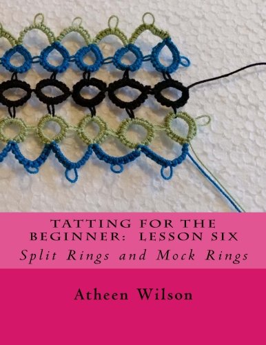 9781717419385: Tatting for the Beginner: Lesson Six: Split Rings and Mock Rings