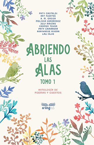 Stock image for Abriendo las alas: Tomo 1 (Antologa de poemas y cuentos) (Spanish Edition) for sale by Books From California
