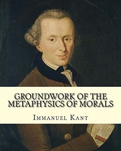 Beispielbild fr Groundwork of the Metaphysics of Morals, By: Immanuel Kant: translated By: Thomas Kingsmill Abbott (26 March 1829 ? 18 December 1913) was an Irish scholar and educator. zum Verkauf von Save With Sam