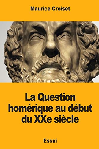 Beispielbild fr La Question homrique au dbut du XXe sicle (French Edition) zum Verkauf von Lucky's Textbooks