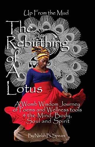 Beispielbild fr Up from the Mud: The Rebirthing of a Lotus: A Womb Wisdom Journey of Poems & Wellness Tools 4 the Mind, Body, Soul and Spirit zum Verkauf von THE SAINT BOOKSTORE