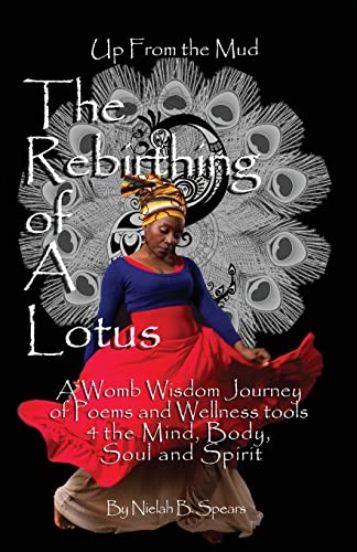 Beispielbild fr Up from the Mud: The Rebirthing of a Lotus: A Womb Wisdom Journey of Poems & Wellness Tools 4 the Mind, Body, Soul and Spirit zum Verkauf von THE SAINT BOOKSTORE