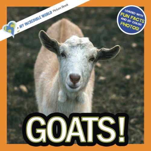9781717481689: Goats!: A My Incredible World Picture Book for Children: Volume 8 (My Incredible World: Nature and Animal Picture Books for Children)