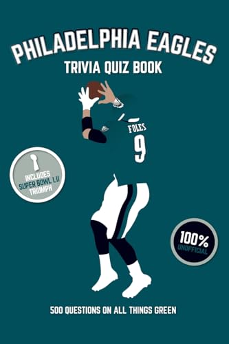 Stock image for Philadelphia Eagles Trivia Quiz Book: 500 Questions On All Things Green for sale by SecondSale