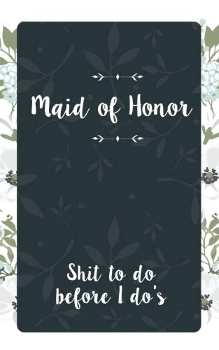 Beispielbild fr Maid of Honor Shit To Do Before I Do's: Small Blank Journal for Maid of Honor for Notes, Reminders, Lists, to do, Funny Maid of Honor Gift zum Verkauf von SecondSale