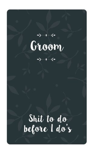 Beispielbild fr Groom Shit To Do Before I Dos: Small Blank Journal for Wedding Planning and Notes, Thoughts, Ideas, Reminders, Lists, to do, Funny Groom Gift zum Verkauf von Blue Vase Books