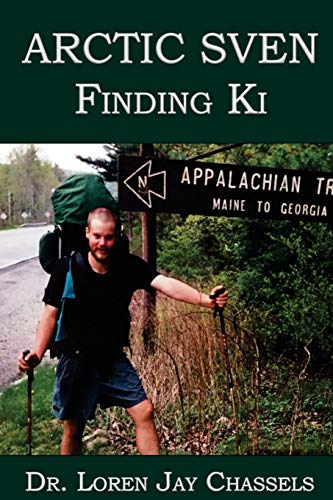 Stock image for Arctic Sven - Finding Ki: The True Story of a Young Emt/School Teacher Who Found Inner Harmony on the Appalachian Trail for sale by Revaluation Books