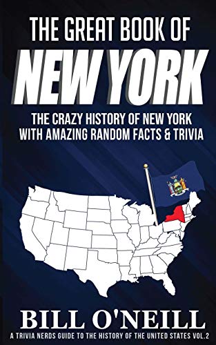Stock image for The Great Book of New York: The Crazy History of New York with Amazing Random Facts Trivia (A Trivia Nerds Guide to the History of the United States) for sale by Friends of Johnson County Library