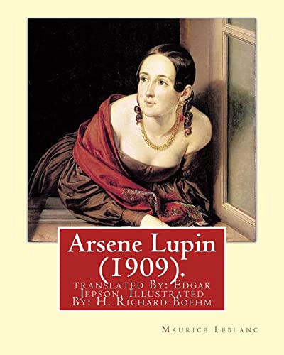 Imagen de archivo de Arsene Lupin (1909). By: Maurice Leblanc: translated By: Edgar Jepson, Illustrated By: H. Richard Boehm (1871?1914). a la venta por Lucky's Textbooks
