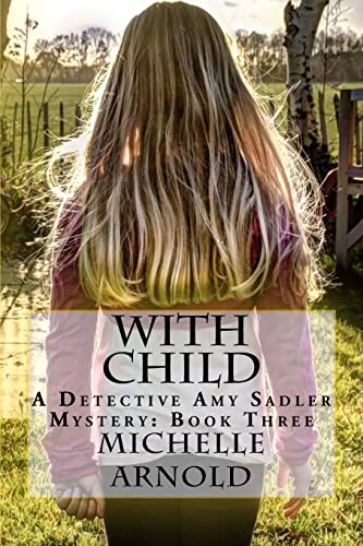 Stock image for With Child: A Detective Amy Sadler Mystery: Book Three for sale by Lucky's Textbooks